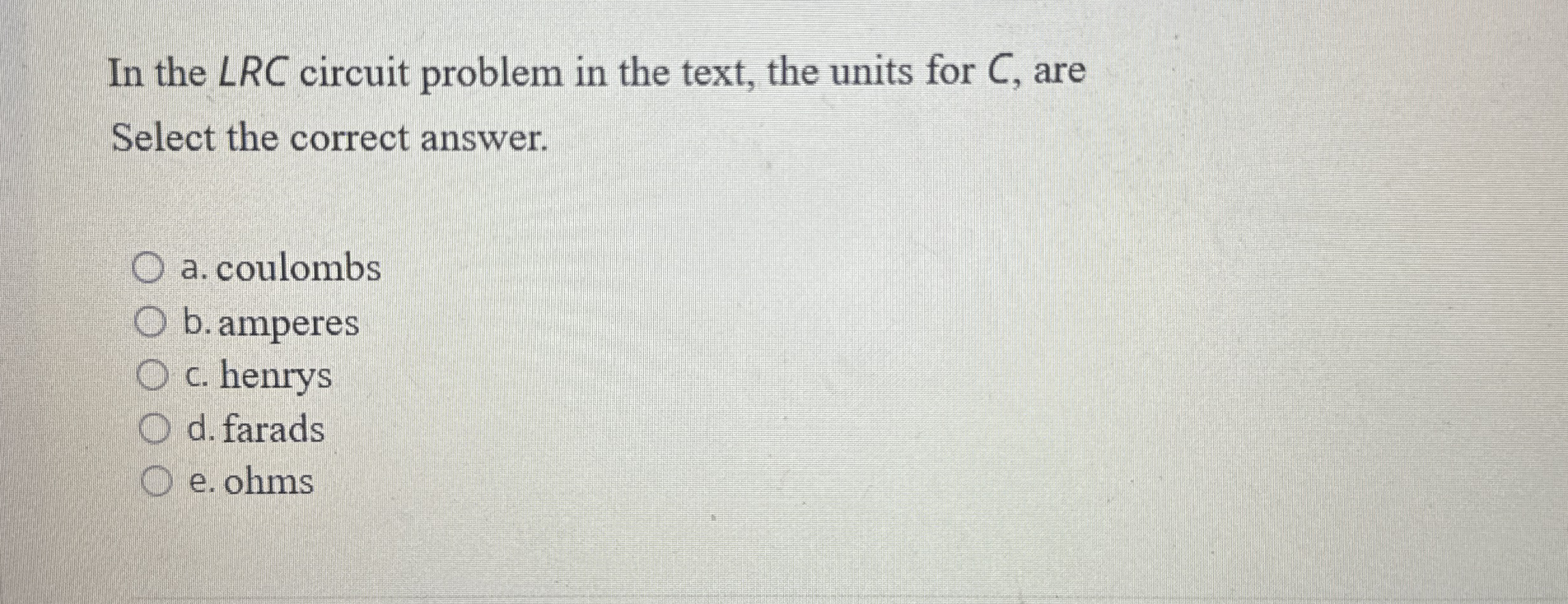In the L R C circuit problem in the text, the