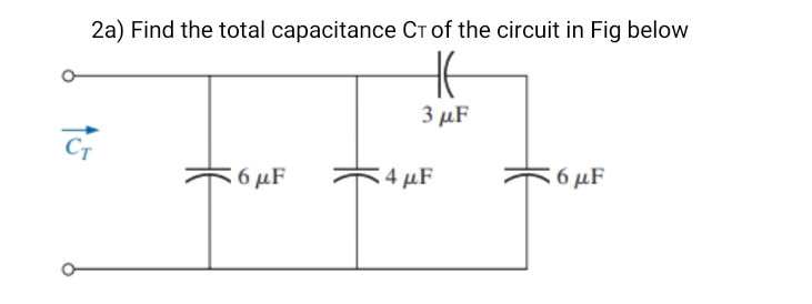 2 a ) Find the total capacitance of the circuit