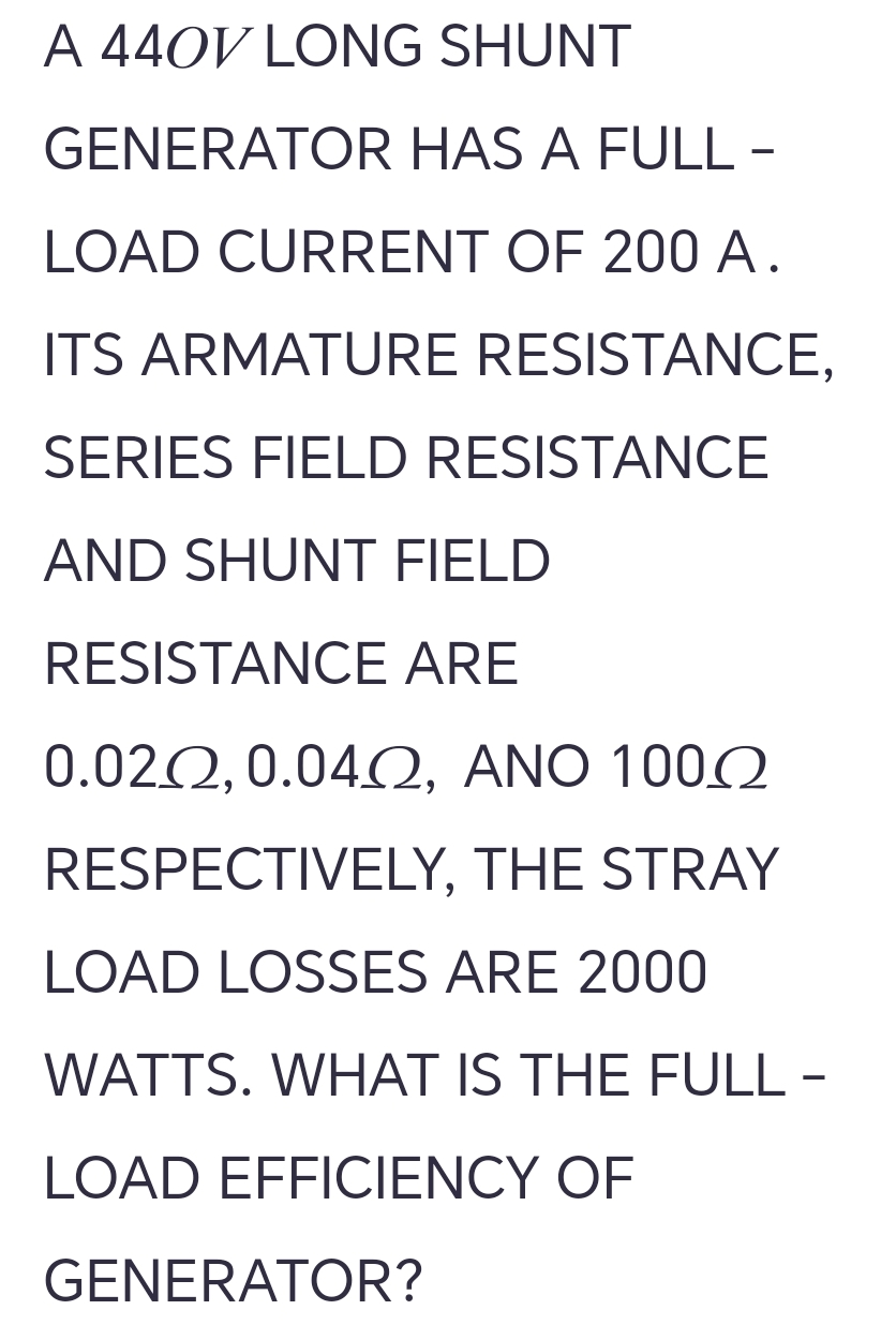 A 4 4 0 V LONG SHUNT GENERATOR HAS A FULL LOAD