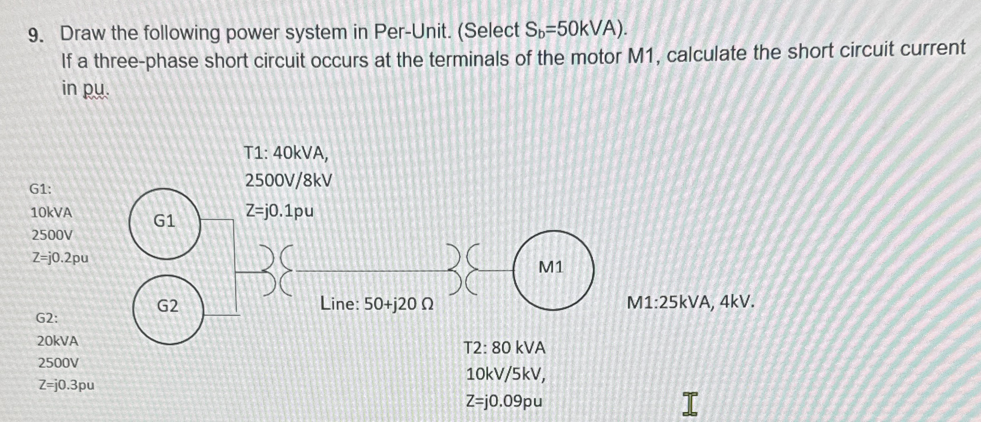 Draw the following power system in Per - Unit. (