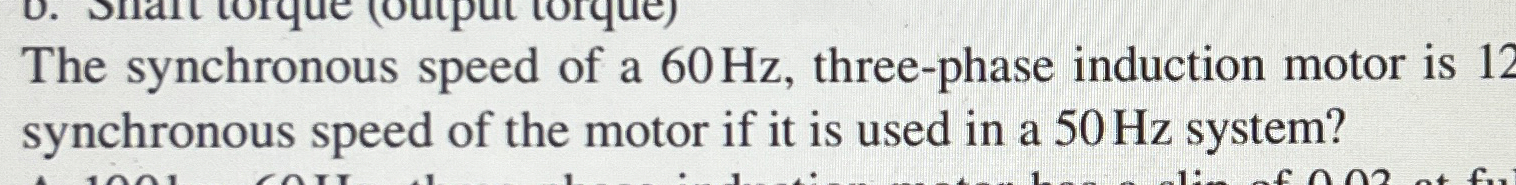 The synchronous speed of a 6 0 Hz , three - phase