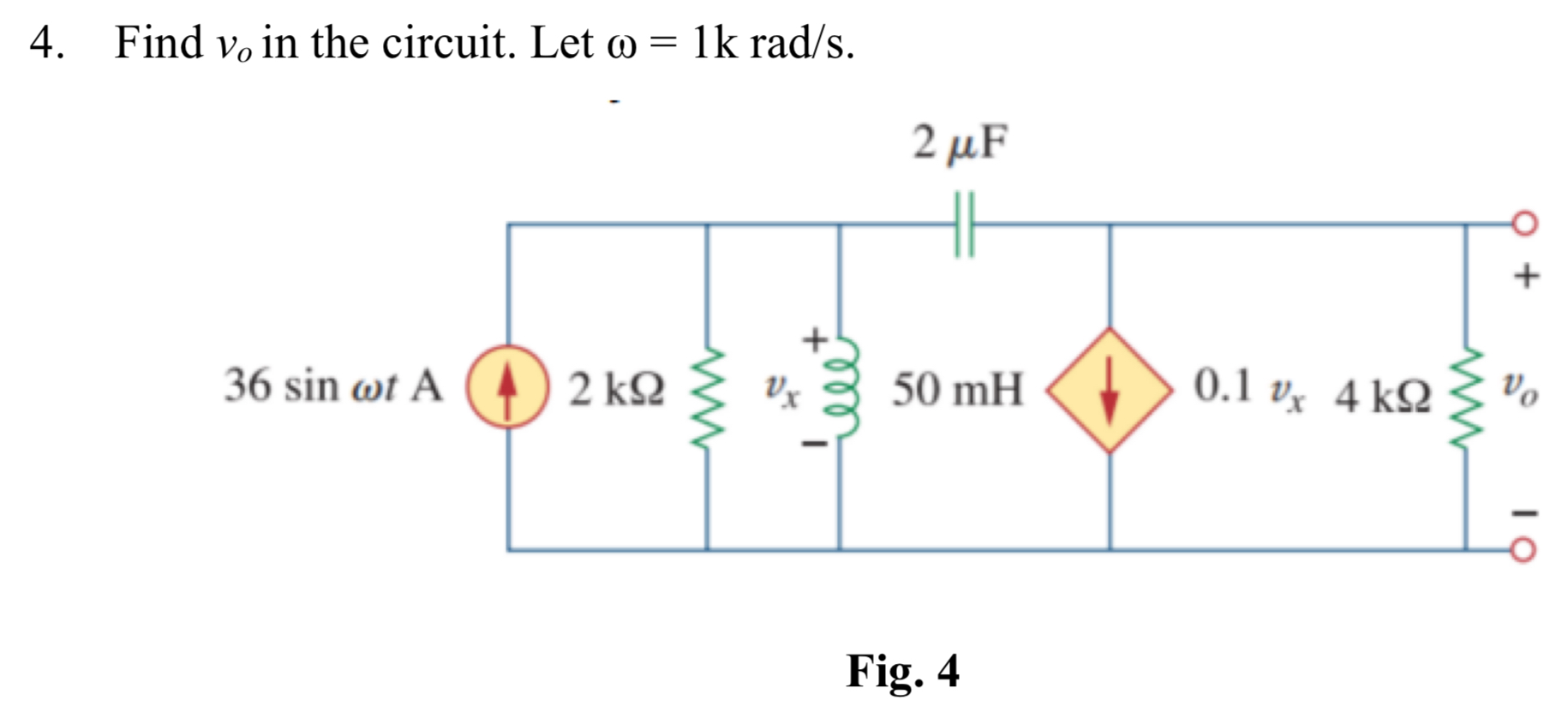Find v o in the circuit. Let = 1 kra d s . Fig.