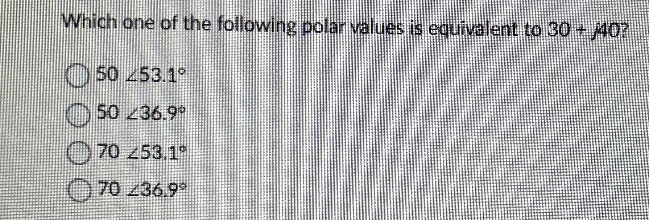Which One of the following polar values is