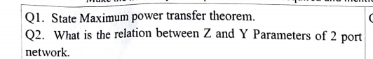 Q 1 . State Maximum power transfer theorem.