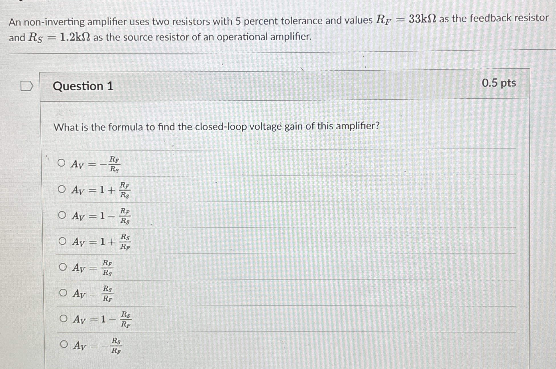 An non - inverting amplifier uses two resistors