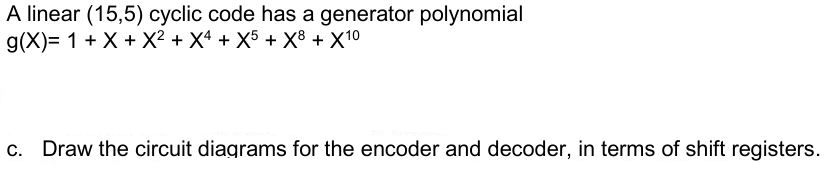 A linear ( 1 5 , 5 ) cyclic code has a generator