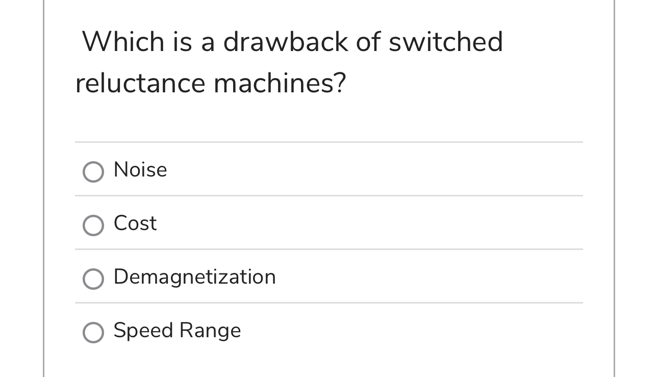 Which is a drawback of switched reluctance
