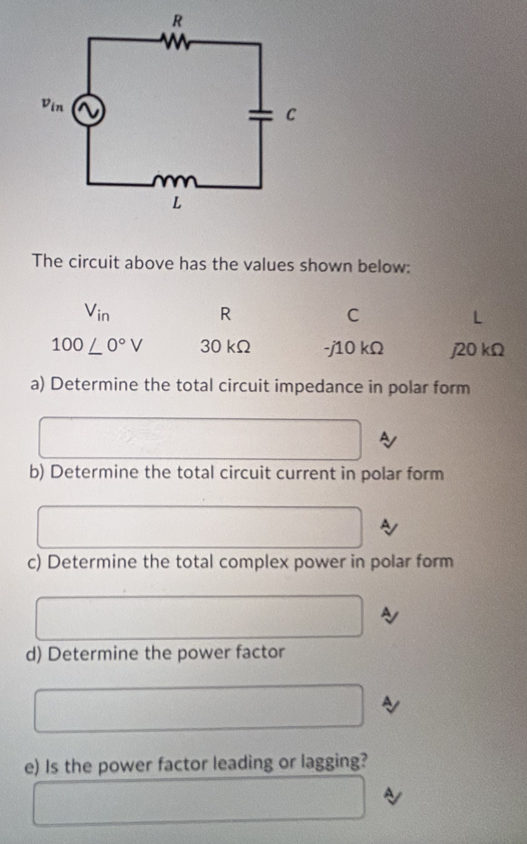 The circuit above has the values shown below: \