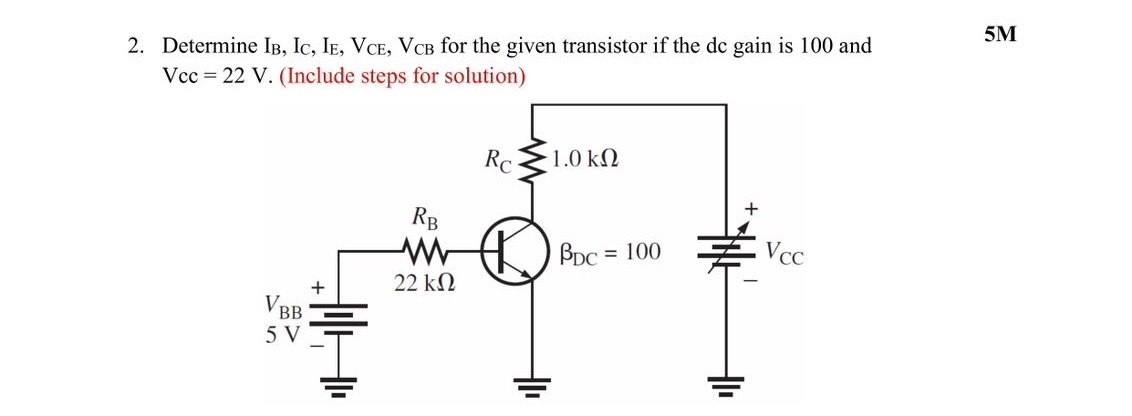 Determine I B , I C , I E , V C E , V C B for the