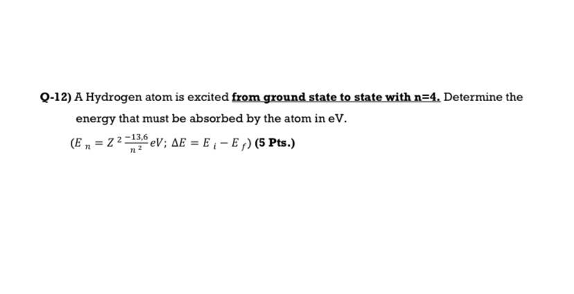 Q - 1 2 ) A Hydrogen atom is excited from ground