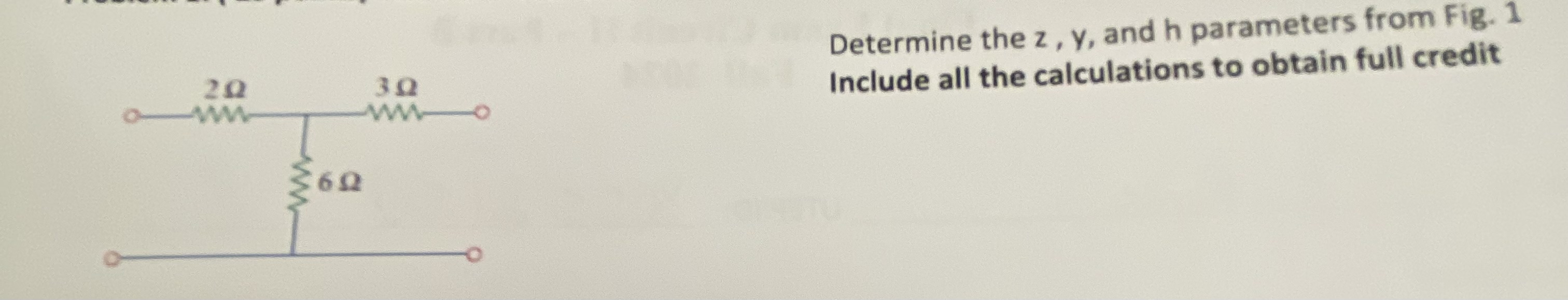 Determine the z , y , and h parameters from Fig.