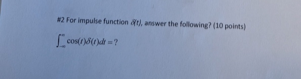 # 2 For impulse function ( t ) , answer the