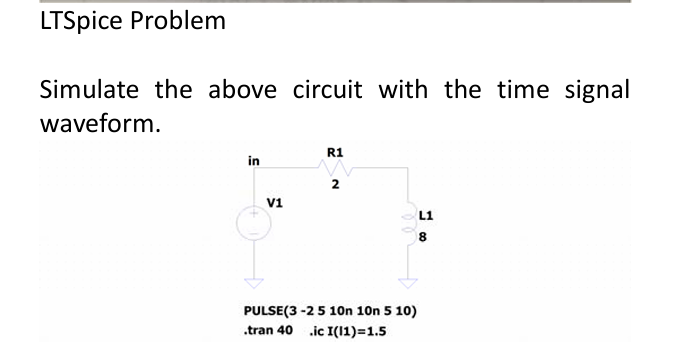 LTSpice Problem Simulate the above circuit with