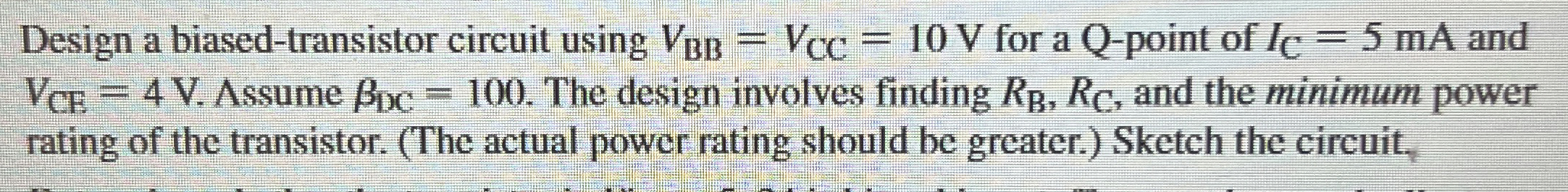 Design a biased - transistor circuit using V B B
