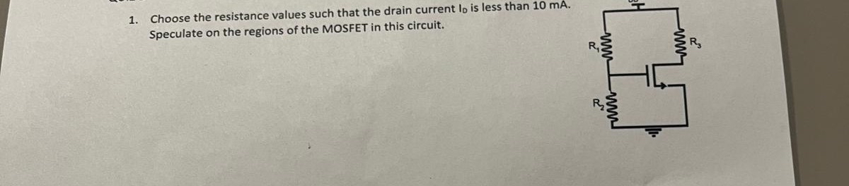 Choose the resistance values such that the drain