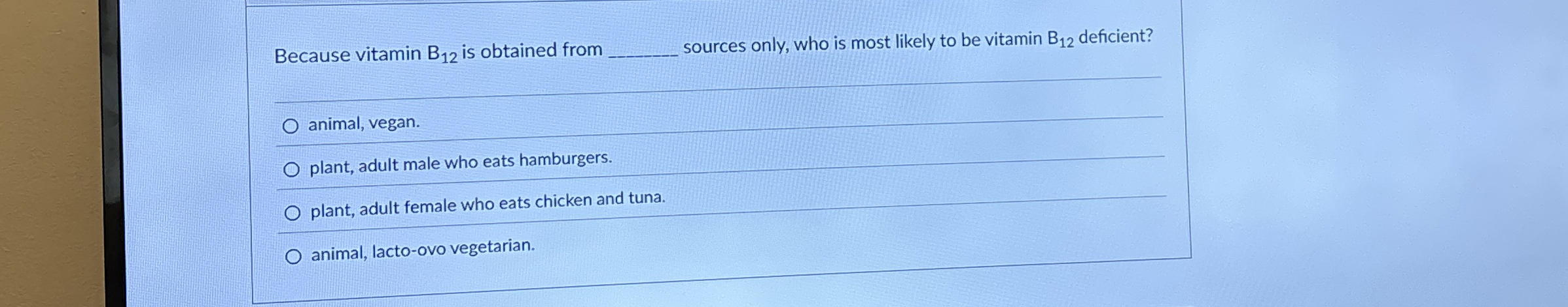 Because vitamin B 1 2 is obtained from q ,