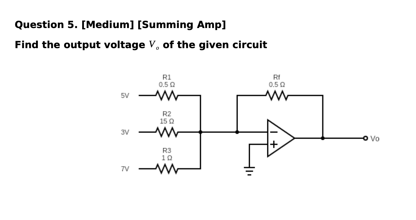 Question 5 . [ Medium ] [ Summing Amp ] Find the