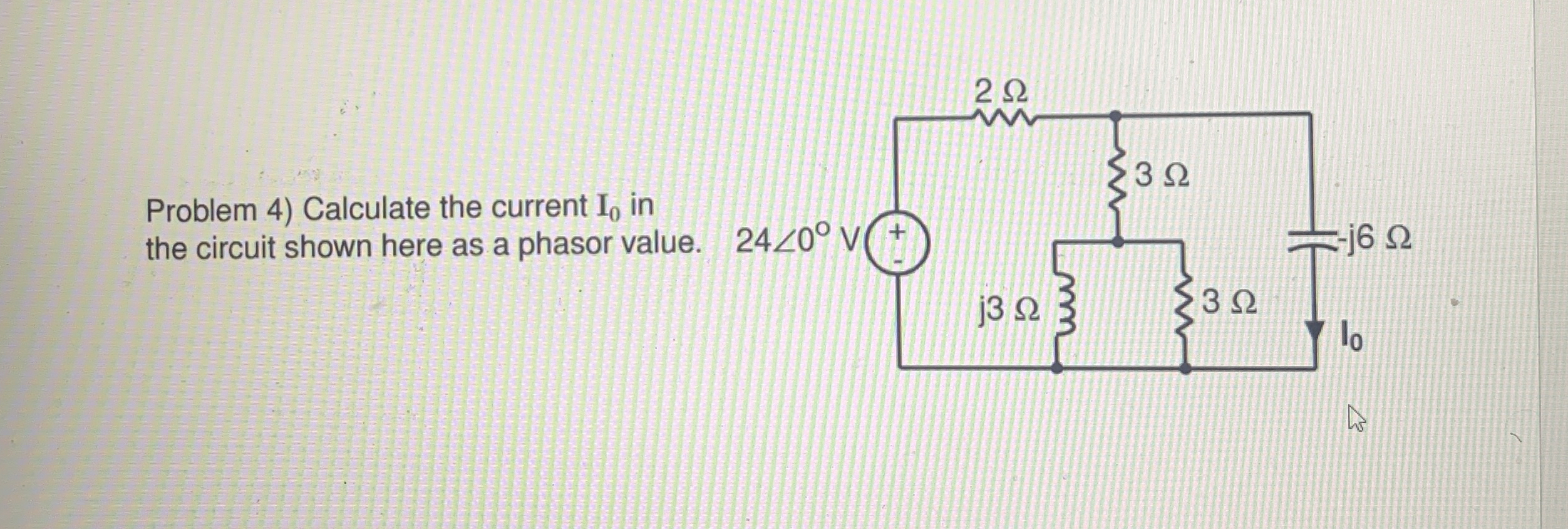 Problem 4 ) Calculate the current I 0 in the