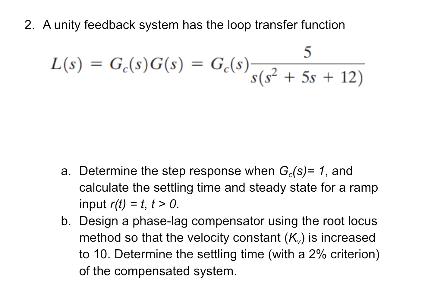 A unity feedback system has the loop transfer