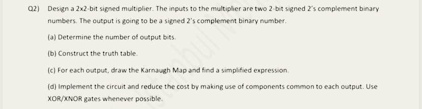 Q 2 ) Design a 2 \ times 2 - bit signed
