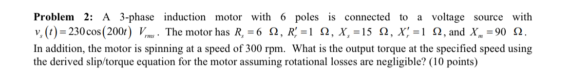 Problem 2 : A 3 - phase induction motor with 6