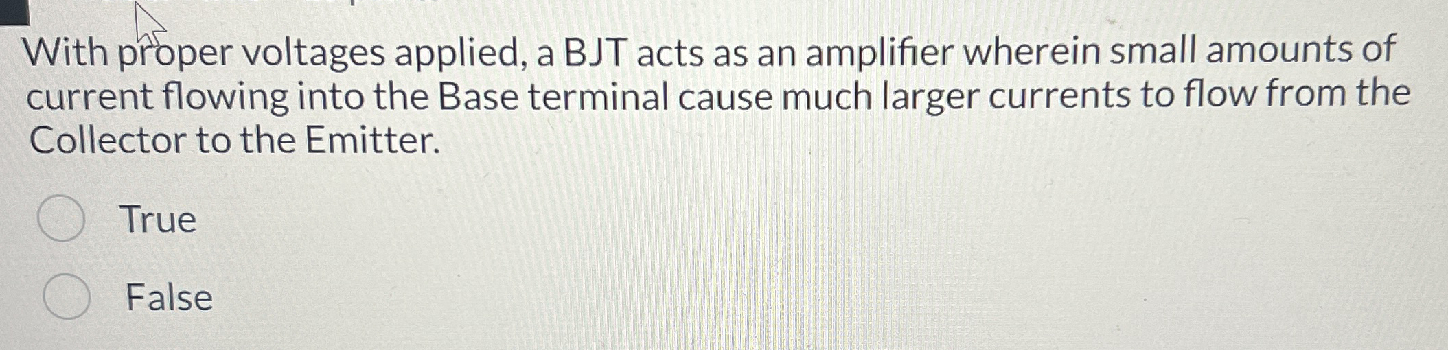 With proper voltages applied, a BJT acts as an