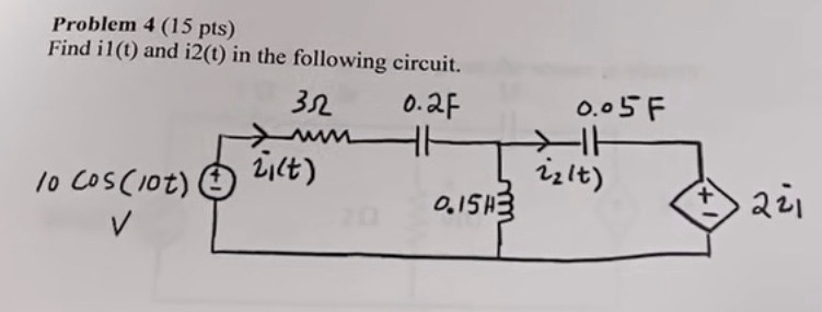 Problem 4 ( 1 5 pts ) Find i 1 ( t ) and i 2 ( t