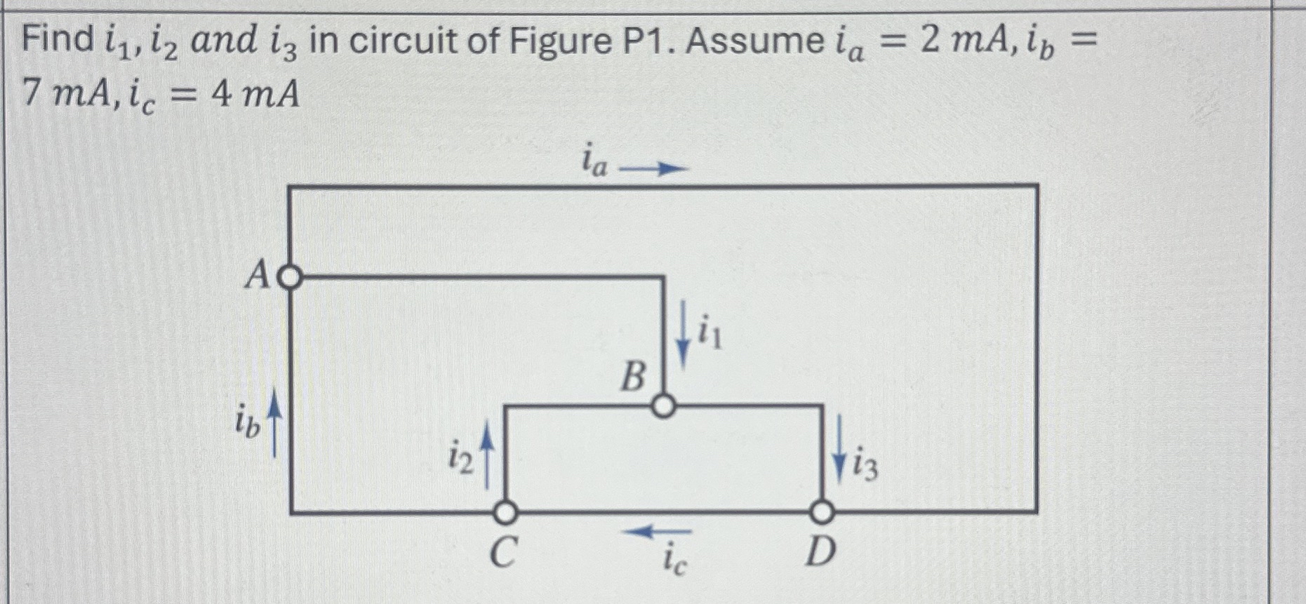 Find i 1 , i 2 and i 3 in circuit of Figure P 1 .