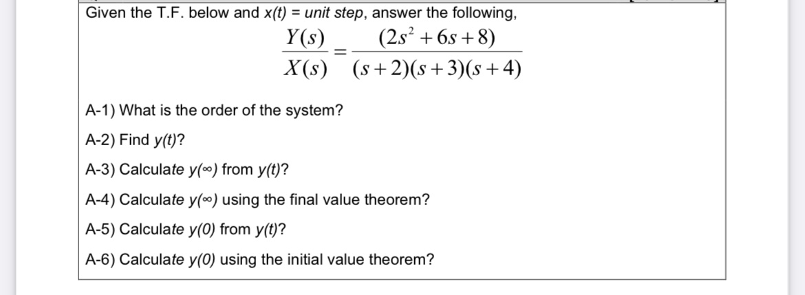 Given the T . F . below and x ( t ) = unit step,