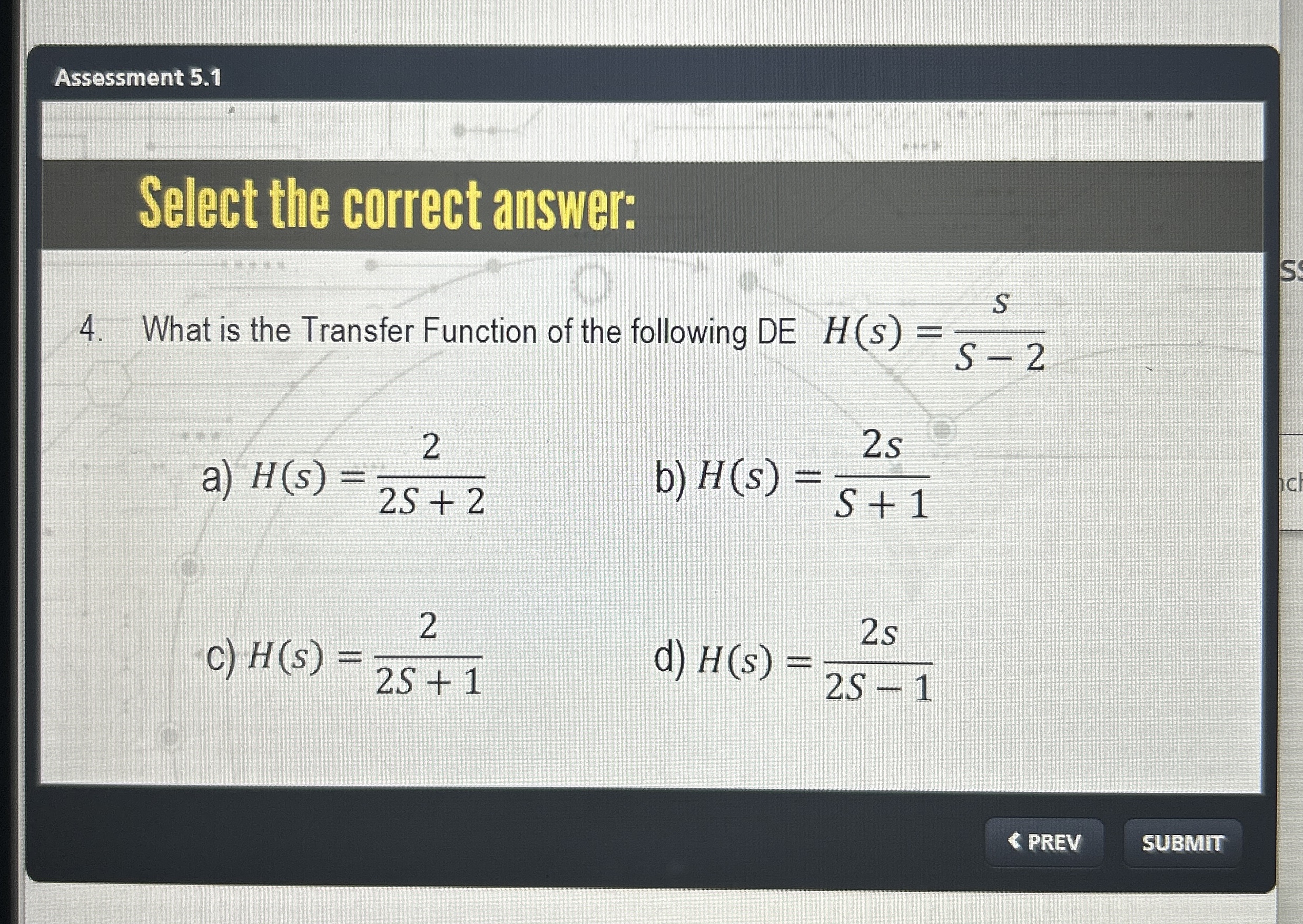 Assessment 5 . 1 Select the correct answer: 4 .