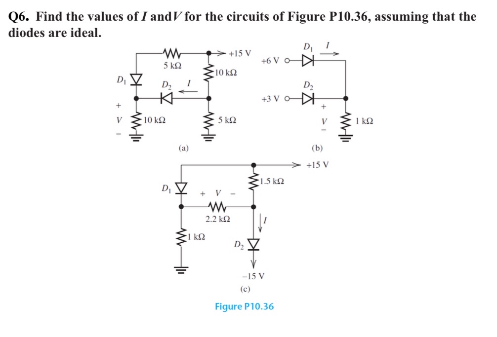 Q 6 . Find the values of I and V for the circuits