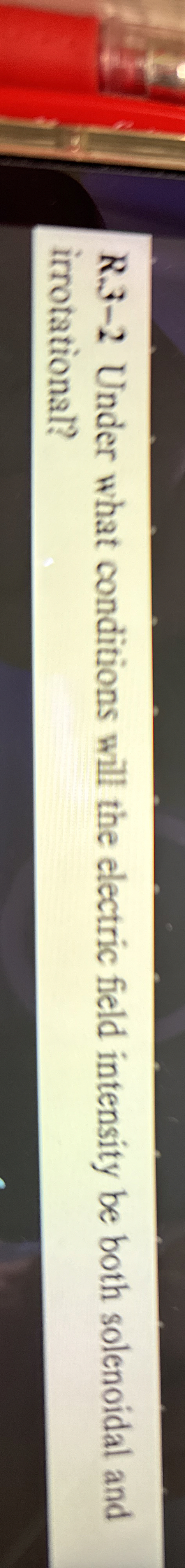 R . 3 - 2 Under what conditions will the electric