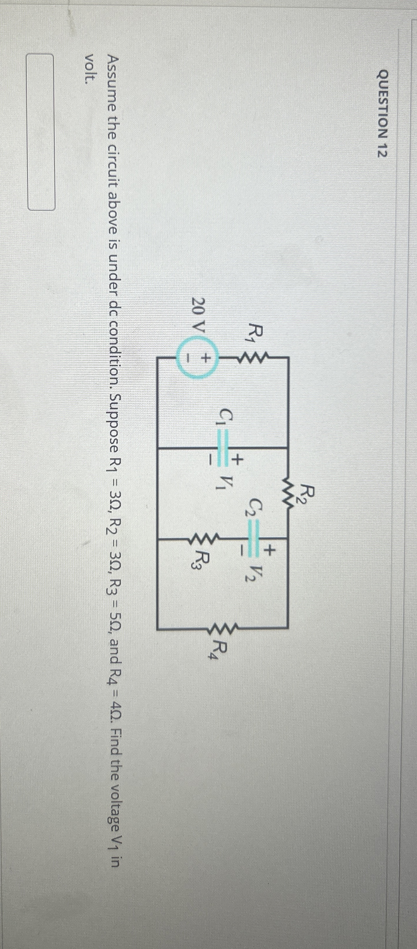 QUESTION 1 2 Assume the circuit above is under dc
