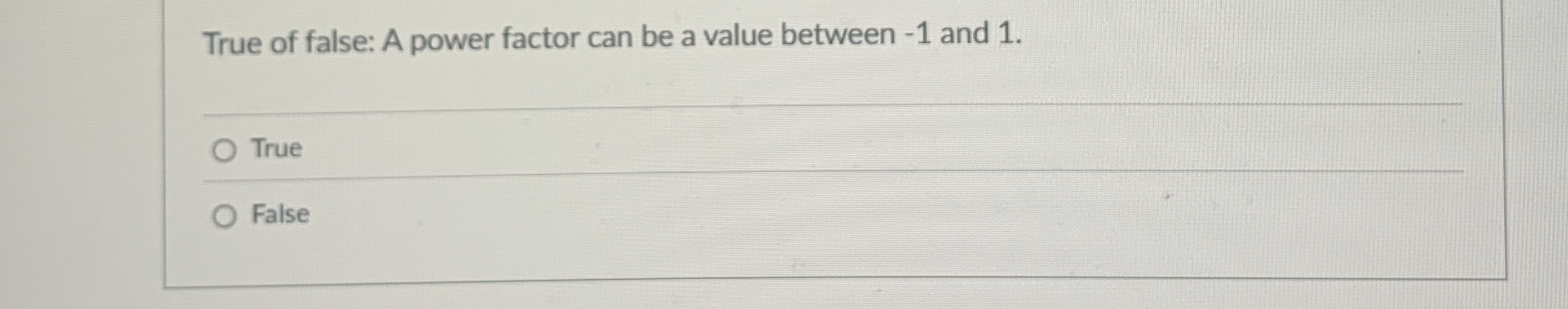 True of false: A power factor can be a value