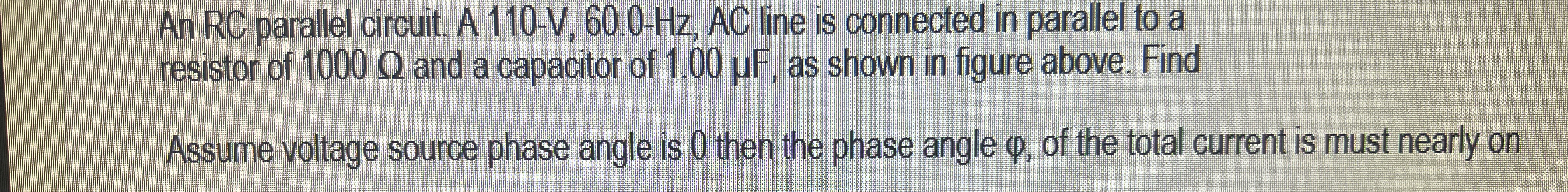 An RC parallel circuit. A 1 1 0 - V , 6 0 . 0 H z