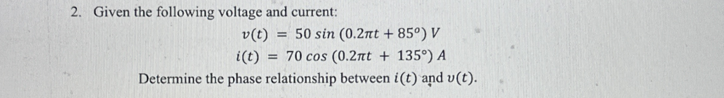 Given the following voltage and current: v ( t )