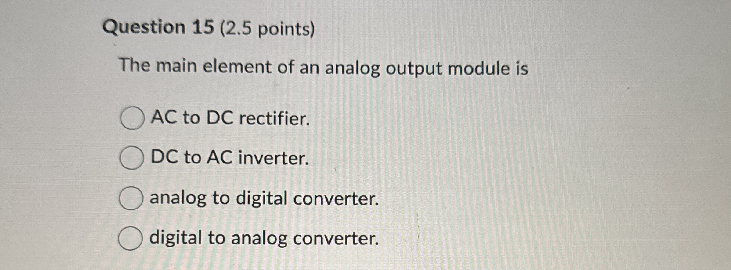 Question 1 5 ( 2 . 5 points ) The main element of