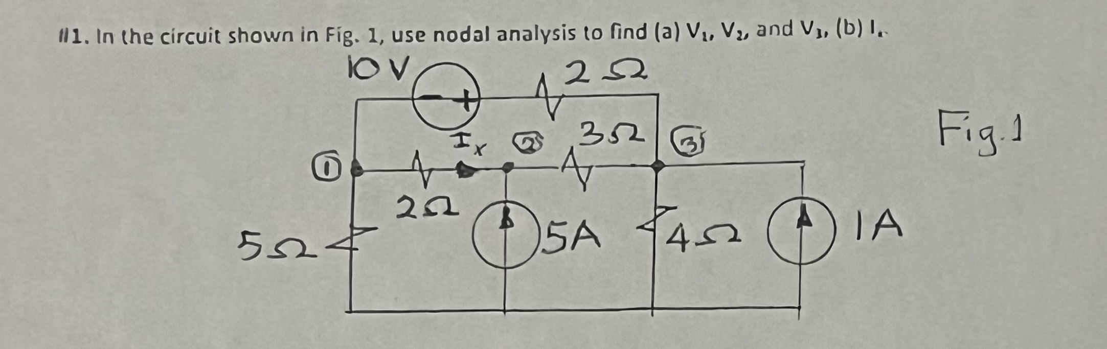 1 . In the curcuit shown in Fig 1 , use nodal