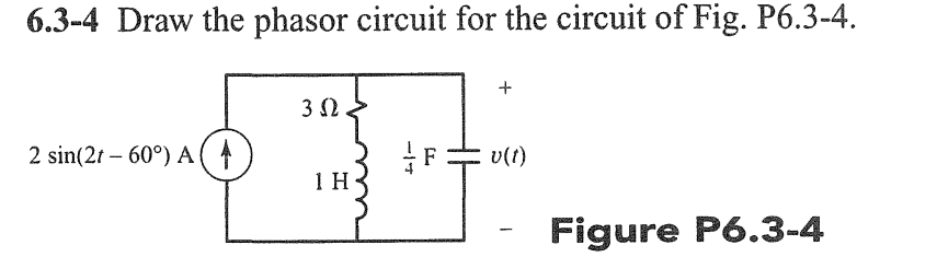 6 . 3 - 4 Draw the phasor circuit for the circuit