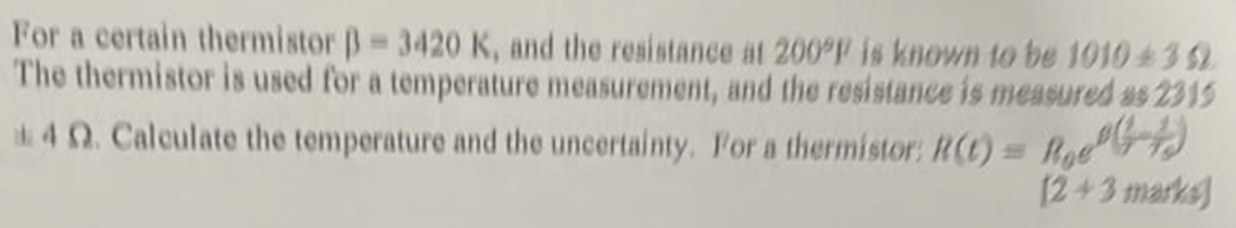 For a certain thermistor = 3 4 2 0 K , and the