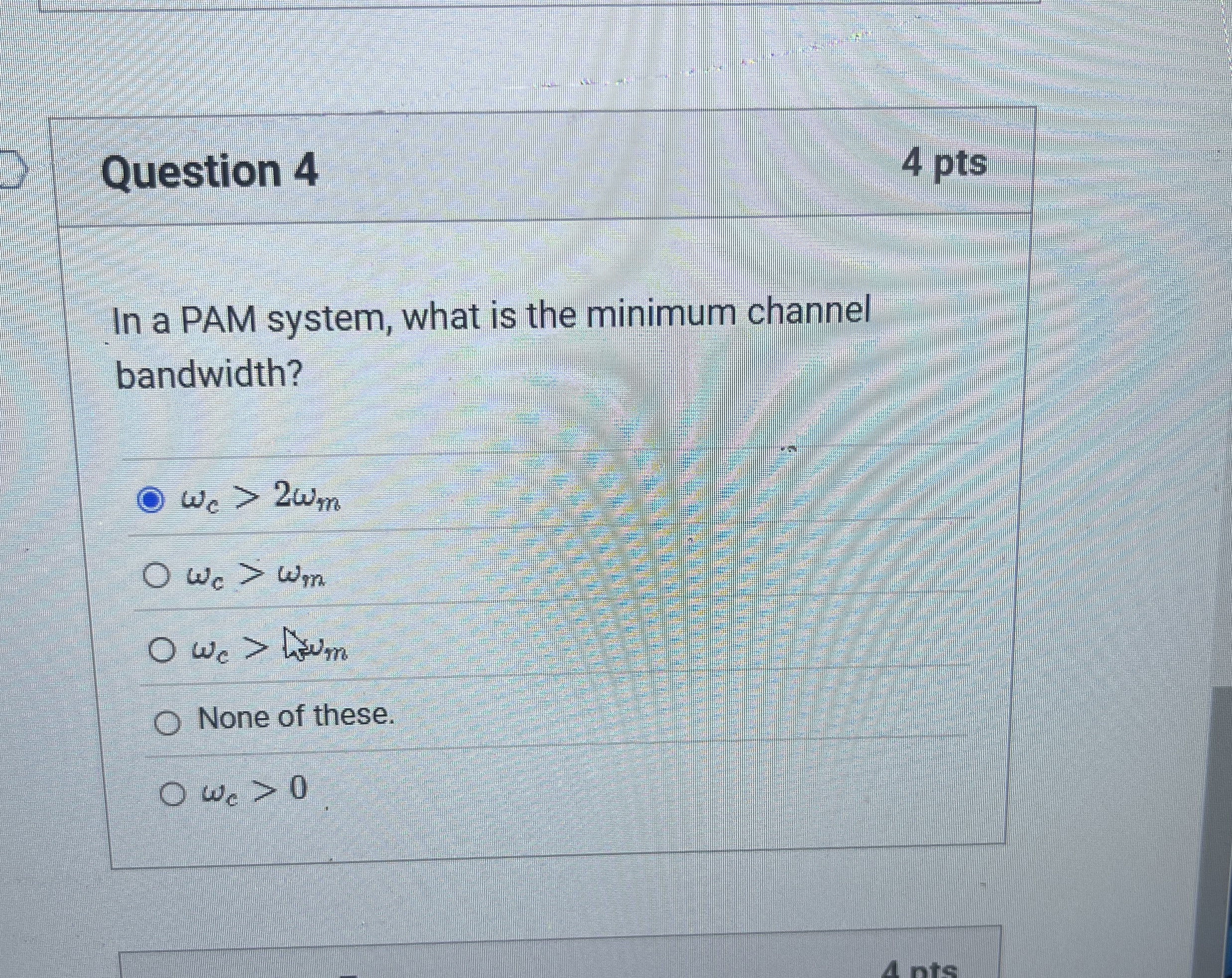 Question 4 4 pts In a PAM system, what is the