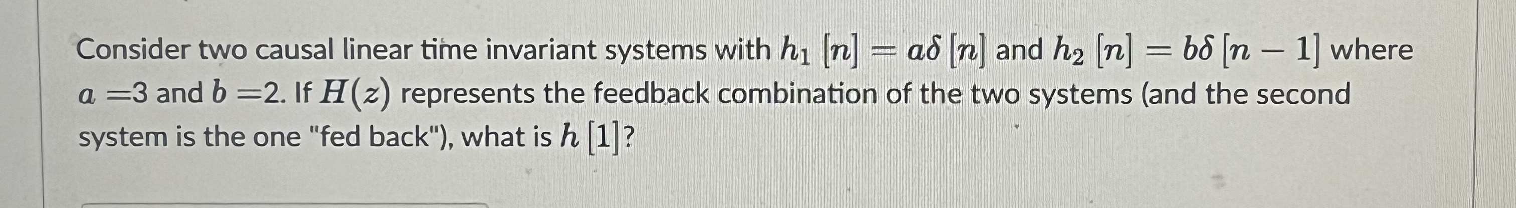 Consider two causal linear time invariant systems