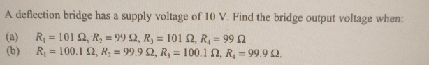 A deflection bridge has a supply voltage of 1 0 V