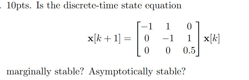 1 0 pts . Is the discrete - time state equation x