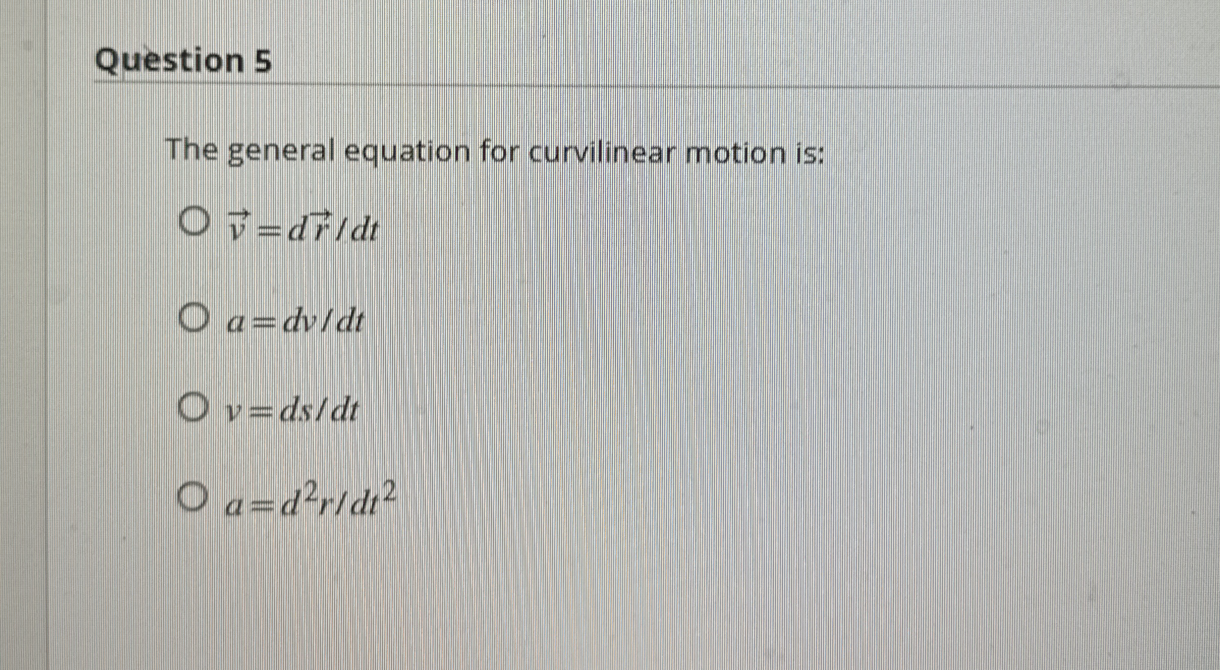 Question 5 The general equation for curvilinear