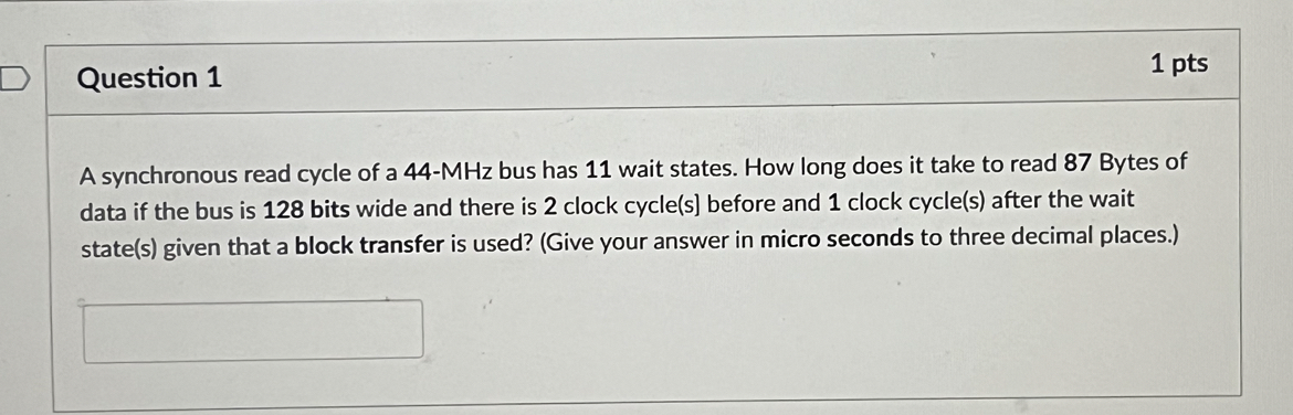 Question 1 1 pts A synchronous read cycle of a 4