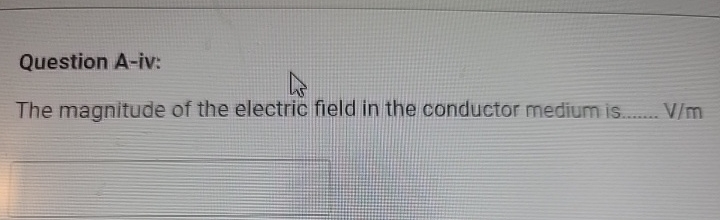 Question A - iv: The magnitude of the electric