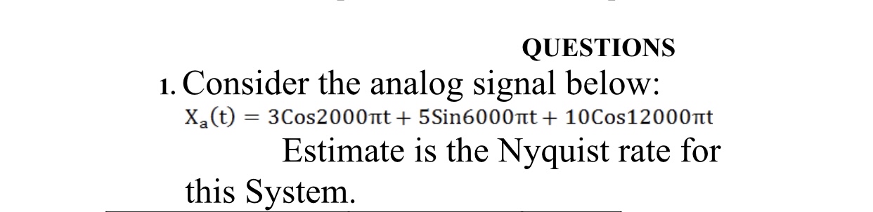 QUESTIONS Consider the analog signal below: x a (