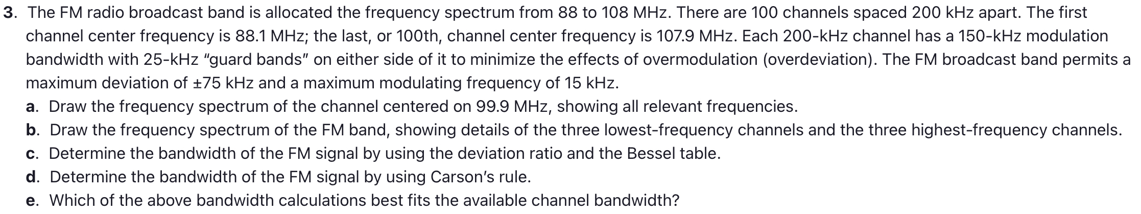The FM radio broadcast band is allocated the