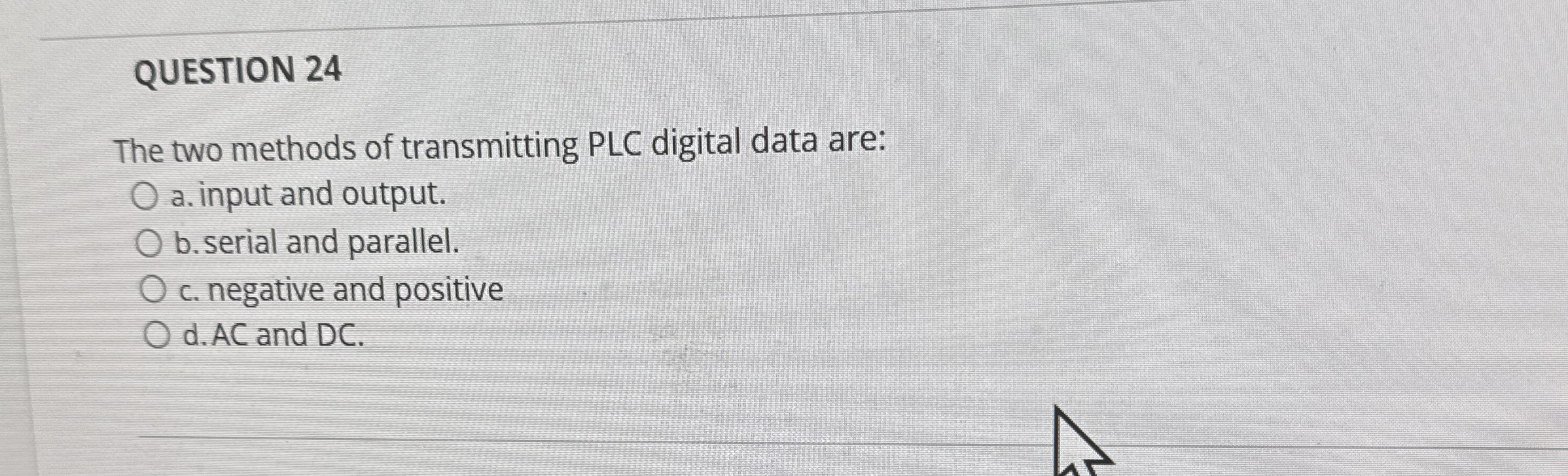 QUESTION 2 4 The two methods of transmitting PLC